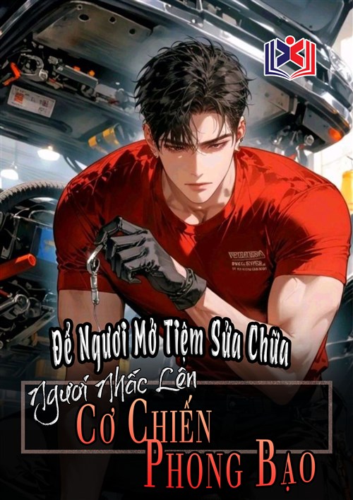 Đọc Truyện Tiểu Thuyết Để Ngươi Mở Tiệm Sửa Chữa, Ngươi Nhấc Lên Cơ Chiến Phong Bạo tại doctruyen5s.com