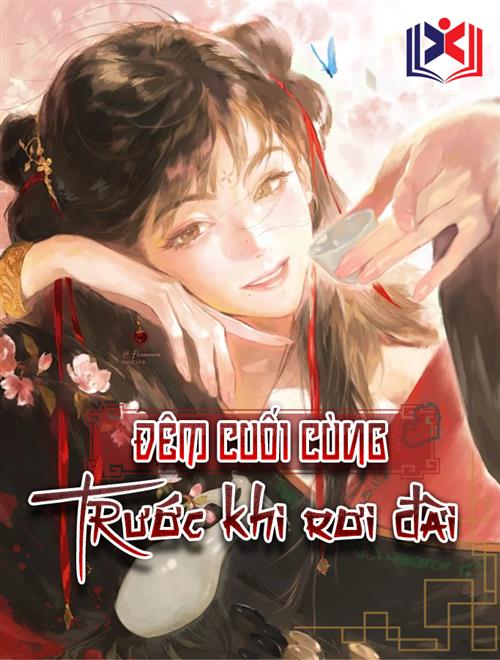 Đọc Truyện Tiểu Thuyết Đêm Cuối Cùng Trước Khi Rơi Đài tại doctruyen5s.com Đọc Truyện Tiểu Thuyết Đêm Cuối Cùng Trước Khi Rơi Đài tại doctruyen5s.com