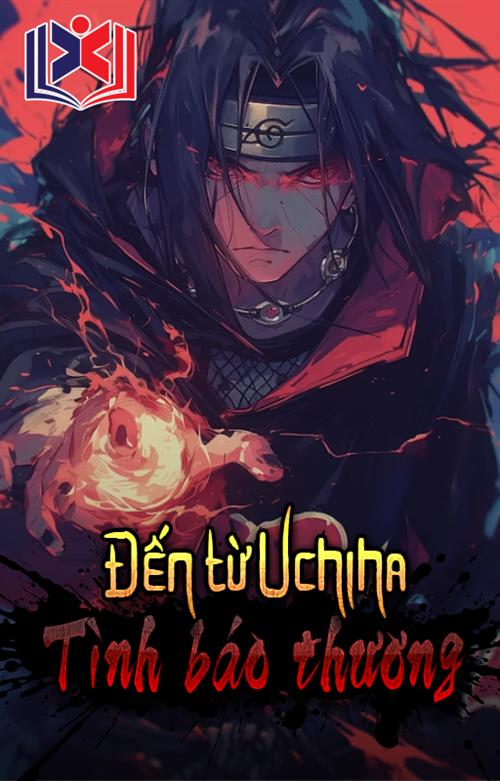 Đọc Truyện Tiểu Thuyết Đến Từ Uchiha Tình Báo Thương tại doctruyen5s.com