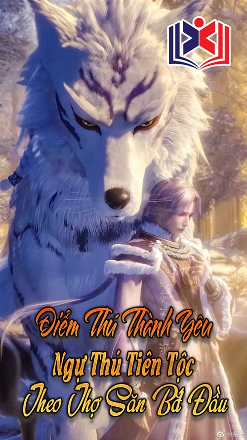 Đọc Truyện Tiểu Thuyết Điểm Thú Thành Yêu: Ngự Thú Tiên Tộc Theo Thợ Săn Bắt Đầu tại doctruyen5s.com