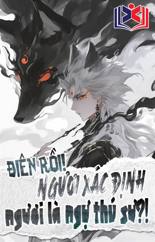 Đọc Truyện Tiểu Thuyết Điên Rồi ! Ngươi Xác Định Ngươi Là Ngự Thú Sư? tại doctruyen5s.com