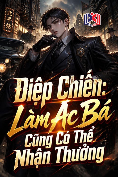 Đọc Truyện Tiểu Thuyết Điệp Chiến: Làm Ác Bá Cũng Có Thể Nhận Thưởng tại doctruyen5s.com