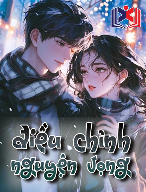 Đọc Truyện Tiểu Thuyết Điều Chỉnh Nguyện Vọng tại doctruyen5s.com