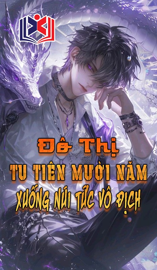 Đọc Truyện Tiểu Thuyết Đô Thị Tu Tiên Mười Năm Xuống Núi Tức Vô Địch tại doctruyen5s.com