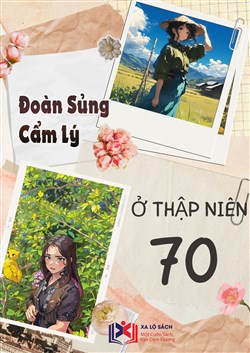 Đọc Truyện Tiểu Thuyết Đoàn Sủng Cẩm Lý Ở Thập Niên 70 (Dịch) tại doctruyen5s.com