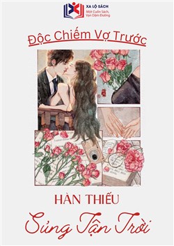 Đọc Truyện Tiểu Thuyết Độc Chiếm Vợ Trước: Hàn Thiếu, Sủng Tận Trời tại doctruyen5s.com