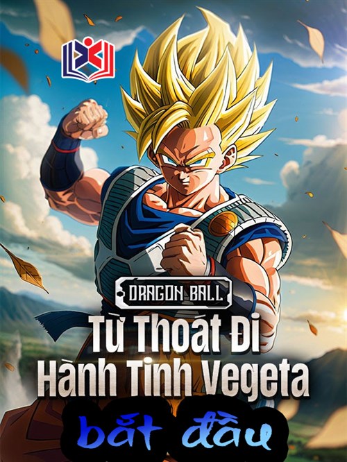 Đọc Truyện Tiểu Thuyết Dragon Ball Từ Thoát Đi Hành Tinh Vegeta Bắt Đầu tại doctruyen5s.com