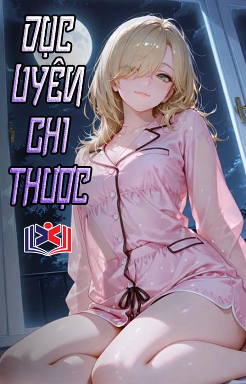 Đọc Truyện Tiểu Thuyết Dục Uyên Chi Thược tại doctruyen5s.com