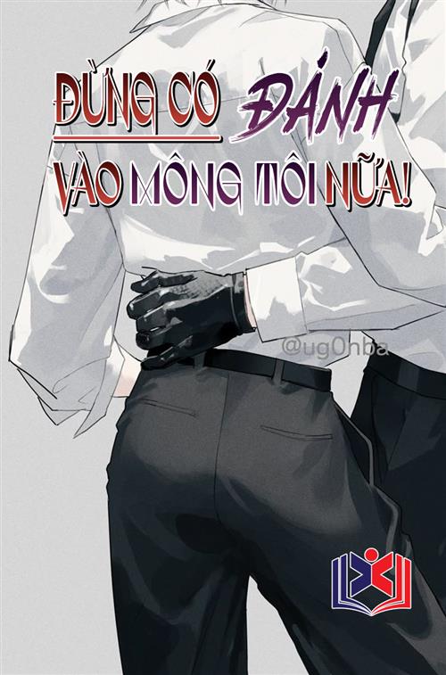 Đọc Truyện Tiểu Thuyết Đừng Có Đánh Vào Mông Tôi Nữa! tại doctruyen5s.com