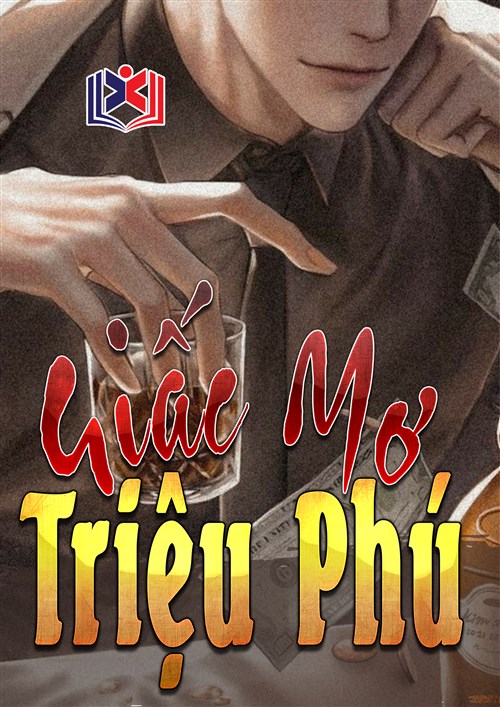 Đọc Truyện Tiểu Thuyết Giấc Mơ Triệu Phú tại doctruyen5s.com