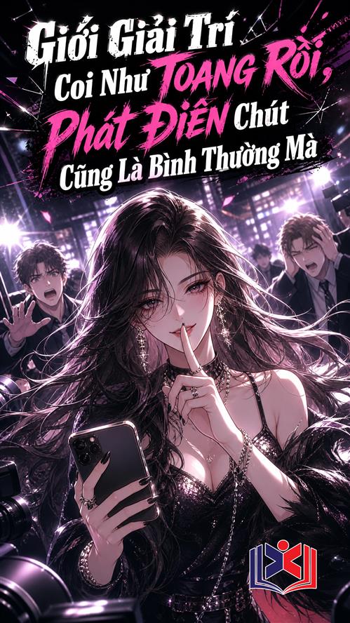 Đọc Truyện Tiểu Thuyết Giới Giải Trí Coi Như Toang Rồi, Phát Điên Chút Cũng Là Bình Thường Mà tại doctruyen5s.com