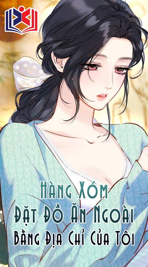 Đọc Truyện Tiểu Thuyết Hàng Xóm Đặt Đồ Ăn Ngoài Bằng Địa Chỉ Của Tôi tại doctruyen5s.com