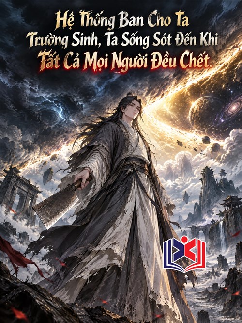 Đọc Truyện Tiểu Thuyết Hệ Thống Ban Cho Ta Trường Sinh, Ta Sống Sót Đến Khi Tất Cả Mọi Người Đều Chết tại doctruyen5s.com
