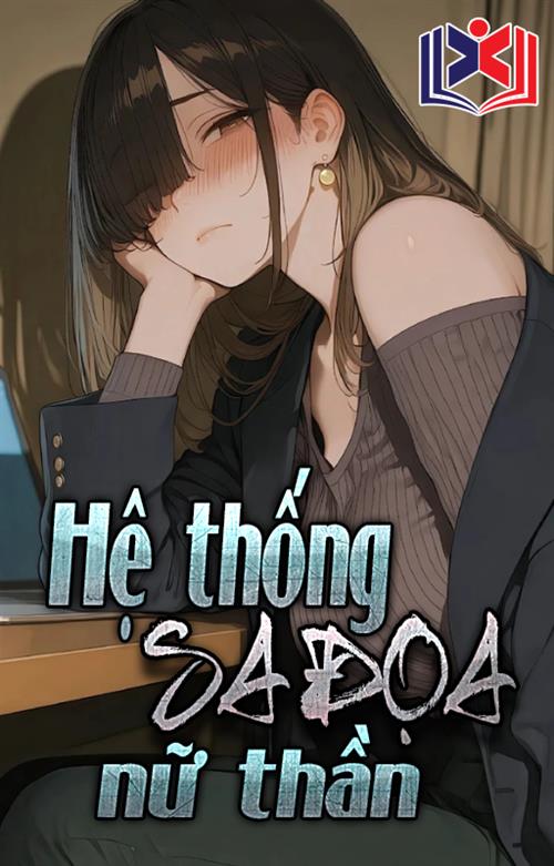 Đọc Truyện Tiểu Thuyết Hệ Thống Sa Đọa Nữ Thần tại doctruyen5s.com