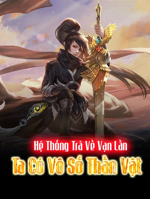 Đọc Truyện Tiểu Thuyết Hệ Thống Trả Về Vạn Lần, Ta Có Vô Số Thần Vật tại doctruyen5s.com Đọc Truyện Tiểu Thuyết Hệ Thống Trả Về Vạn Lần, Ta Có Vô Số Thần Vật tại doctruyen5s.com