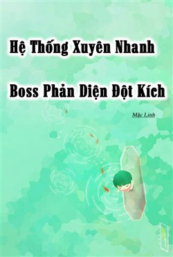 Đọc Truyện Tiểu Thuyết Hệ Thống Xuyên Nhanh: Boss Phản Diện Đột Kích tại doctruyen5s.com