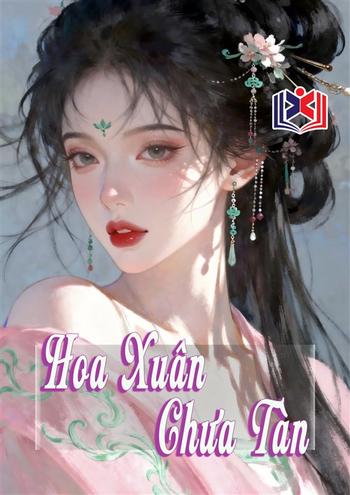 Đọc Truyện Tiểu Thuyết Hoa Xuân Chưa Tàn tại doctruyen5s.com