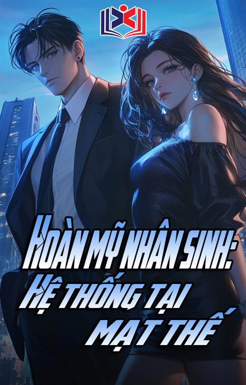Đọc Truyện Tiểu Thuyết Hoàn Mỹ Nhân Sinh: Hệ Thống Tại Mạt Thế tại doctruyen5s.com
