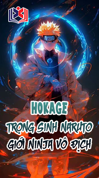 Đọc Truyện Tiểu Thuyết Hokage: Trọng Sinh Naruto Giới Ninja Vô Địch tại doctruyen5s.com