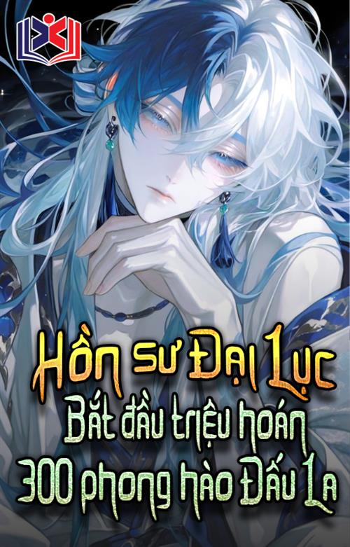 Đọc Truyện Tiểu Thuyết Hồn Sư Đại Lục Bắt Đầu Triệu Hoán Ba Trăm Phong Hào Đấu La tại doctruyen5s.com