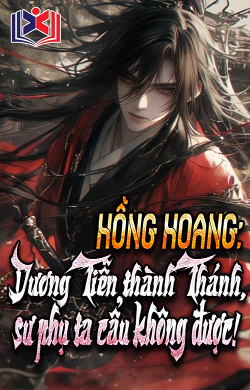 Đọc Truyện Tiểu Thuyết Hồng Hoang: Dương Tiễn Thành Thánh, Sư Phụ Ta Cẩu Không Được tại doctruyen5s.com