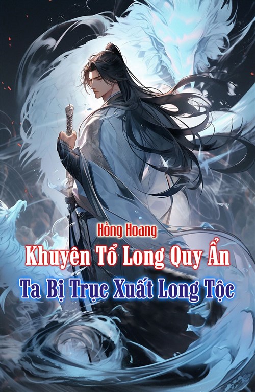 Đọc Truyện Tiểu Thuyết Hồng Hoang: Khuyên Tổ Long Quy Ẩn, Ta Bị Trục Xuất Long Tộc tại doctruyen5s.com Đọc Truyện Tiểu Thuyết Hồng Hoang: Khuyên Tổ Long Quy Ẩn, Ta Bị Trục Xuất Long Tộc tại doctruyen5s.com