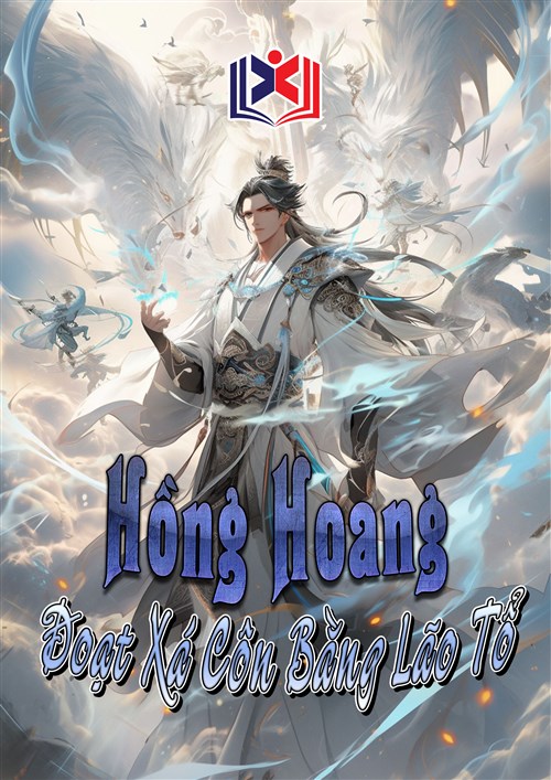 Đọc Truyện Tiểu Thuyết Hồng Hoang: Ta Đã Đoạt Xá Côn Bằng Lão Tổ tại doctruyen5s.com