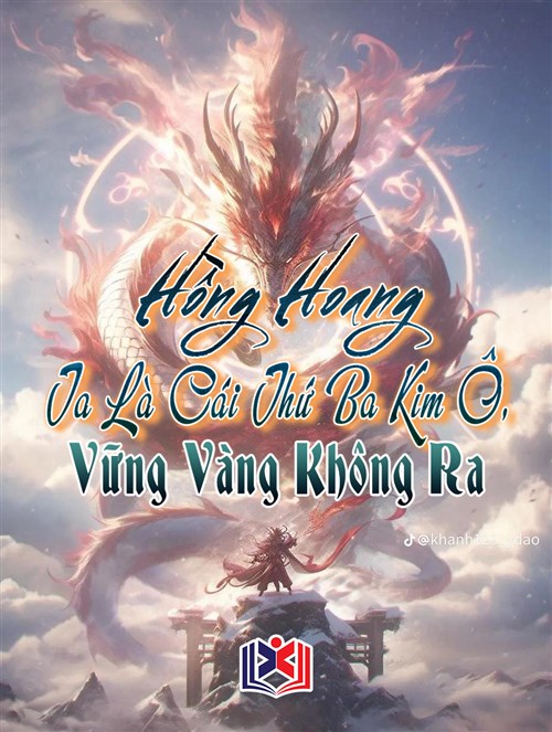 Đọc Truyện Tiểu Thuyết Hồng Hoang: Ta Là Cái Thứ Ba Kim Ô, Vững Vàng Không Ra tại doctruyen5s.com