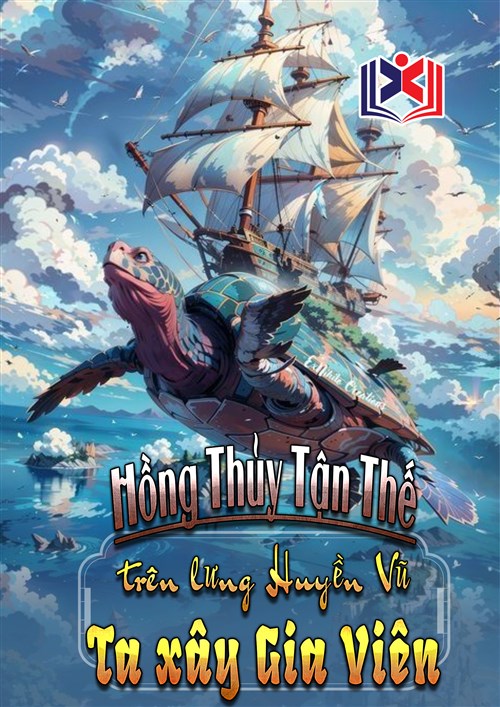 Đọc Truyện Tiểu Thuyết Hồng Thủy Tận Thế: Ta Tại Huyền Vũ Trên Lưng Xây Gia Viên tại doctruyen5s.com