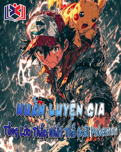 Đọc Truyện Tiểu Thuyết Huấn Luyện Gia Tầng Lớp Thấp Nhất Của Thế Giới Pokemon tại doctruyen5s.com
