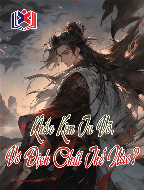 Đọc Truyện Tiểu Thuyết Khắc Kim Tu Võ, Vô Địch Chút Thế Nào? tại doctruyen5s.com