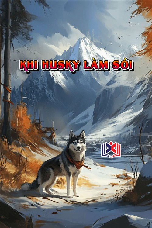 Đọc Truyện Tiểu Thuyết Khi Husky Làm Sói tại doctruyen5s.com Đọc Truyện Tiểu Thuyết Khi Husky Làm Sói tại doctruyen5s.com