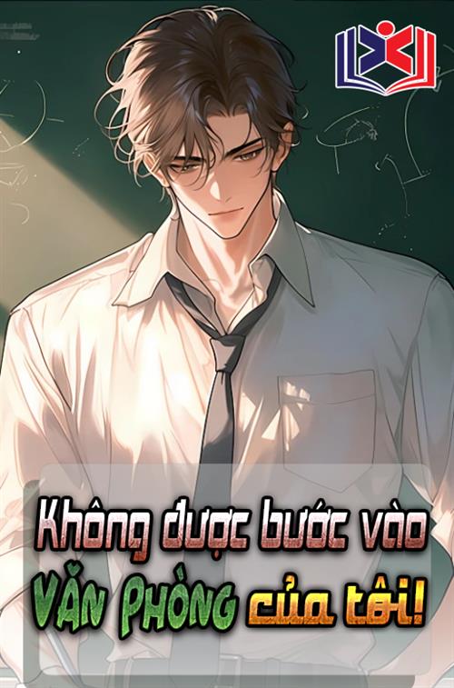 Đọc Truyện Tiểu Thuyết Không Được Bước Vào Văn Phòng Của Tôi tại doctruyen5s.com Đọc Truyện Tiểu Thuyết Không Được Bước Vào Văn Phòng Của Tôi tại doctruyen5s.com