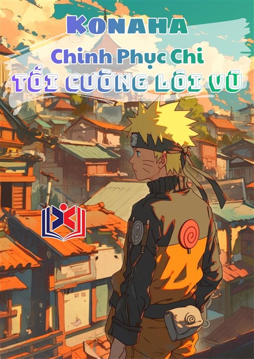 Đọc Truyện Tiểu Thuyết Konaha Chinh Phục Chi Tối Cường Lôi Vũ tại doctruyen5s.com