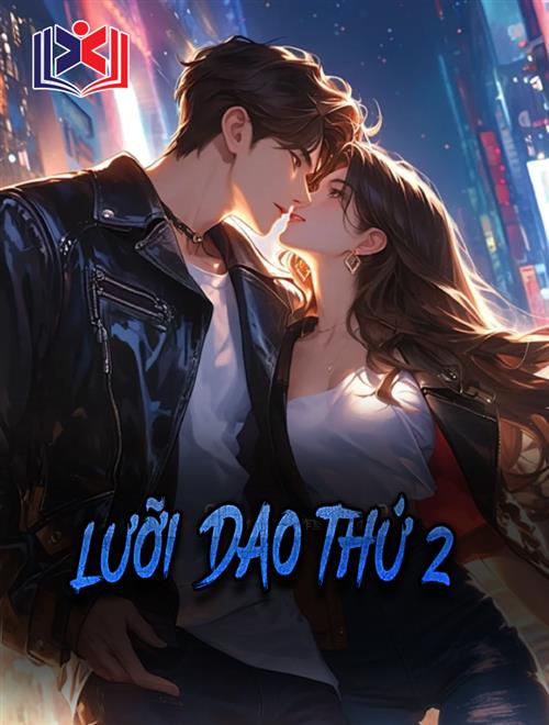 Đọc Truyện Tiểu Thuyết Lưỡi Dao Thứ 2 tại doctruyen5s.com