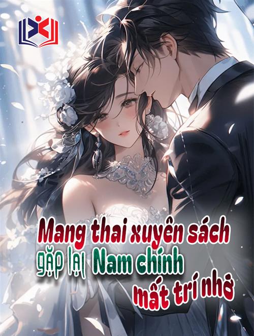 Đọc Truyện Tiểu Thuyết Mang Thai Xuyên Sách Gặp Lại Nam Chính Mất Trí Nhớ tại doctruyen5s.com Đọc Truyện Tiểu Thuyết Mang Thai Xuyên Sách Gặp Lại Nam Chính Mất Trí Nhớ tại doctruyen5s.com