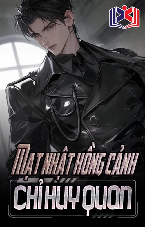 Đọc Truyện Tiểu Thuyết Mạt Nhật Hồng Cảnh Chỉ Huy Quan tại doctruyen5s.com