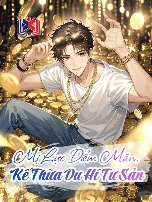 Đọc Truyện Tiểu Thuyết Mị Lực Điểm Mãn, Kế Thừa Du Hí Tư Sản tại doctruyen5s.com
