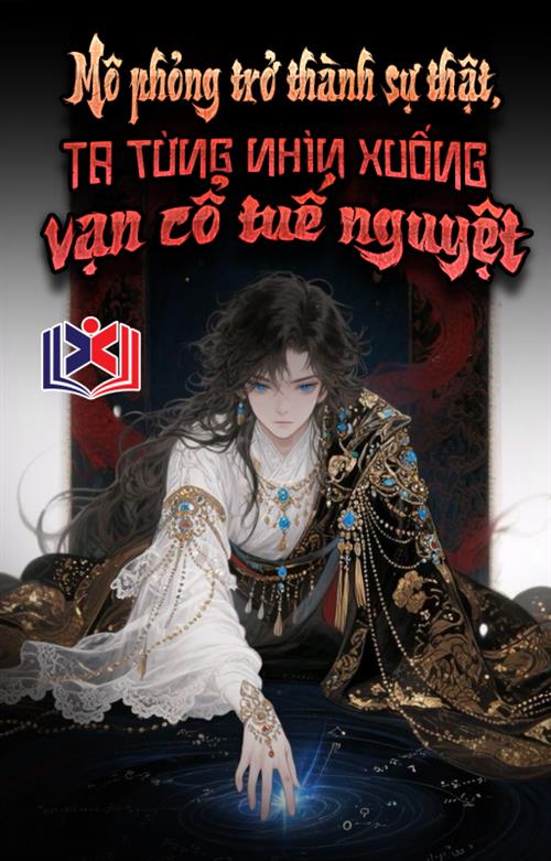 Đọc Truyện Tiểu Thuyết Mô Phỏng Trở Thành Sự Thật, Ta Từng Nhìn Xuống Vạn Cổ Tuế Nguyệt tại doctruyen5s.com