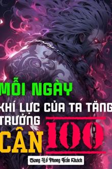 Đọc Truyện Tiểu Thuyết Mỗi Ngày, Khí Lực Của Ta Tăng Trưởng 100 Cân (Dịch) tại doctruyen5s.com