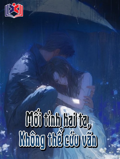 Đọc Truyện Tiểu Thuyết Mối Tình Giữa Hai Ta, Không Thể Cứu Vãn tại doctruyen5s.com