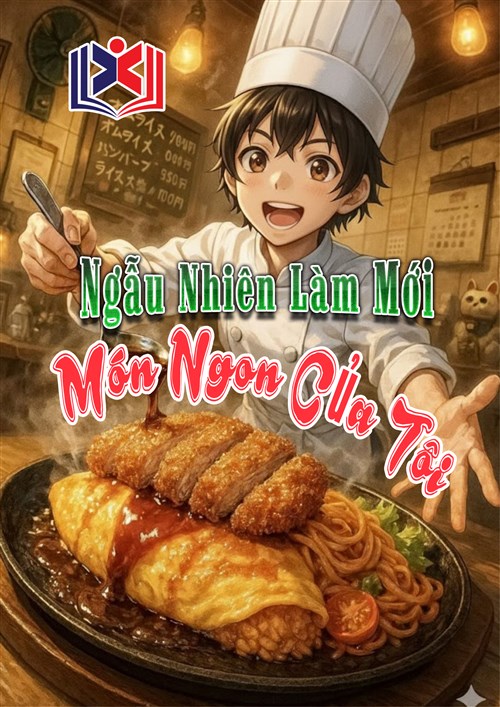 Đọc Truyện Tiểu Thuyết Món Ngon Của Tôi Ngẫu Nhiên Làm Mới, Khách Hàng Thèm Khóc tại doctruyen5s.com