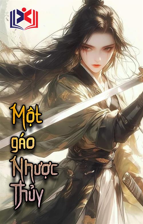 Đọc Truyện Tiểu Thuyết Một Gáo Nhược Thủy tại doctruyen5s.com