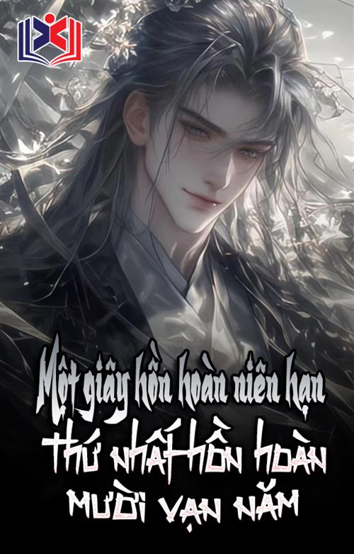 Đọc Truyện Tiểu Thuyết Một Giây Một Hồn Hoàn Niên Hạn, Thứ Nhất Hồn Hoàn Mười Vạn Năm tại doctruyen5s.com