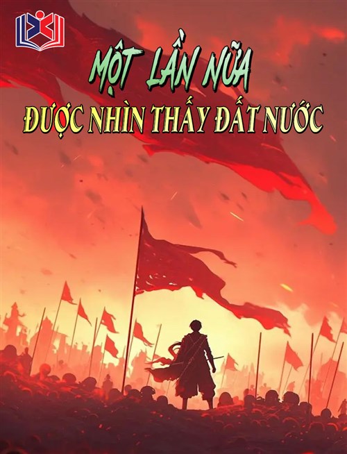 Đọc Truyện Tiểu Thuyết Một Lần Nữa Nhìn Thấy Đất Nước tại doctruyen5s.com