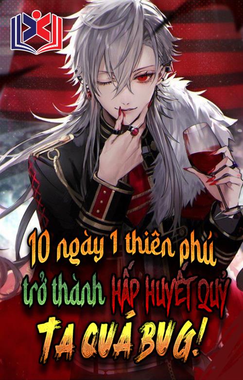 Đọc Truyện Tiểu Thuyết Mười Ngày Một Thiên Phú, Trở Thành Hấp Huyết Quỷ Ta Quá Bug tại doctruyen5s.com