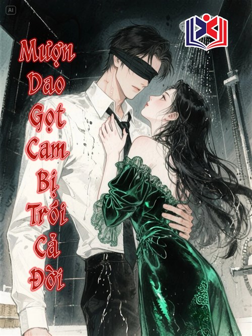 Đọc Truyện Tiểu Thuyết Mượn Dao Gọt Cam, Bị Trói Cả Đời tại doctruyen5s.com