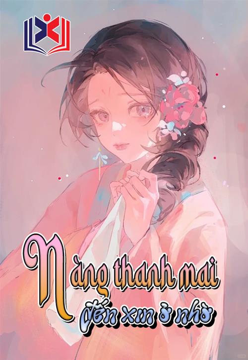 Đọc Truyện Tiểu Thuyết Nàng Thanh Mai Đến Xin Ở Nhờ tại doctruyen5s.com Đọc Truyện Tiểu Thuyết Nàng Thanh Mai Đến Xin Ở Nhờ tại doctruyen5s.com