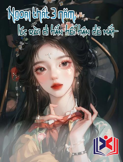 Đọc Truyện Tiểu Thuyết Ngoại Thất Ba Năm, Lúc Rời Đi Hắn Hối Hận Đỏ Mắt tại doctruyen5s.com Đọc Truyện Tiểu Thuyết Ngoại Thất Ba Năm, Lúc Rời Đi Hắn Hối Hận Đỏ Mắt tại doctruyen5s.com