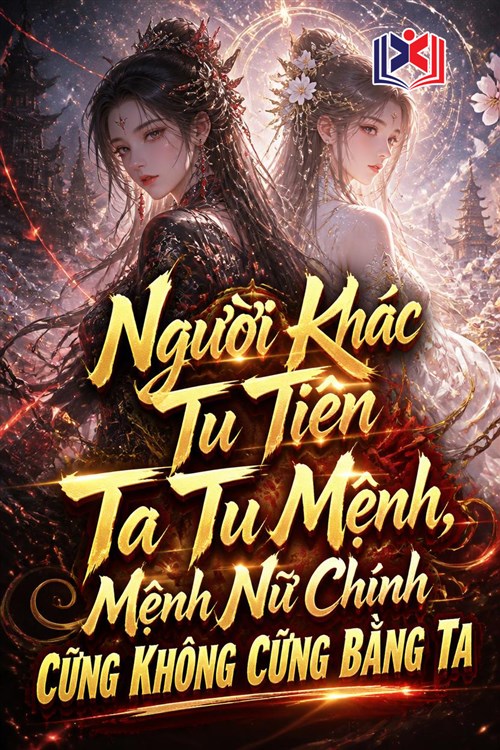 Đọc Truyện Tiểu Thuyết Người Khác Tu Tiên Ta Tu Mệnh, Mệnh Nữ Chính Cũng Không Cứng Bằng Ta tại doctruyen5s.com